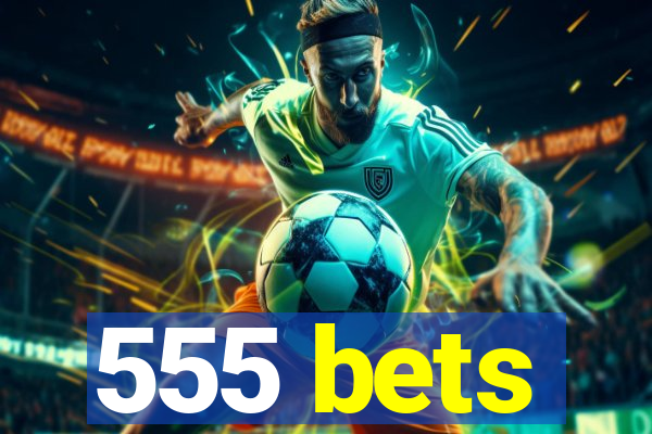 555 bets